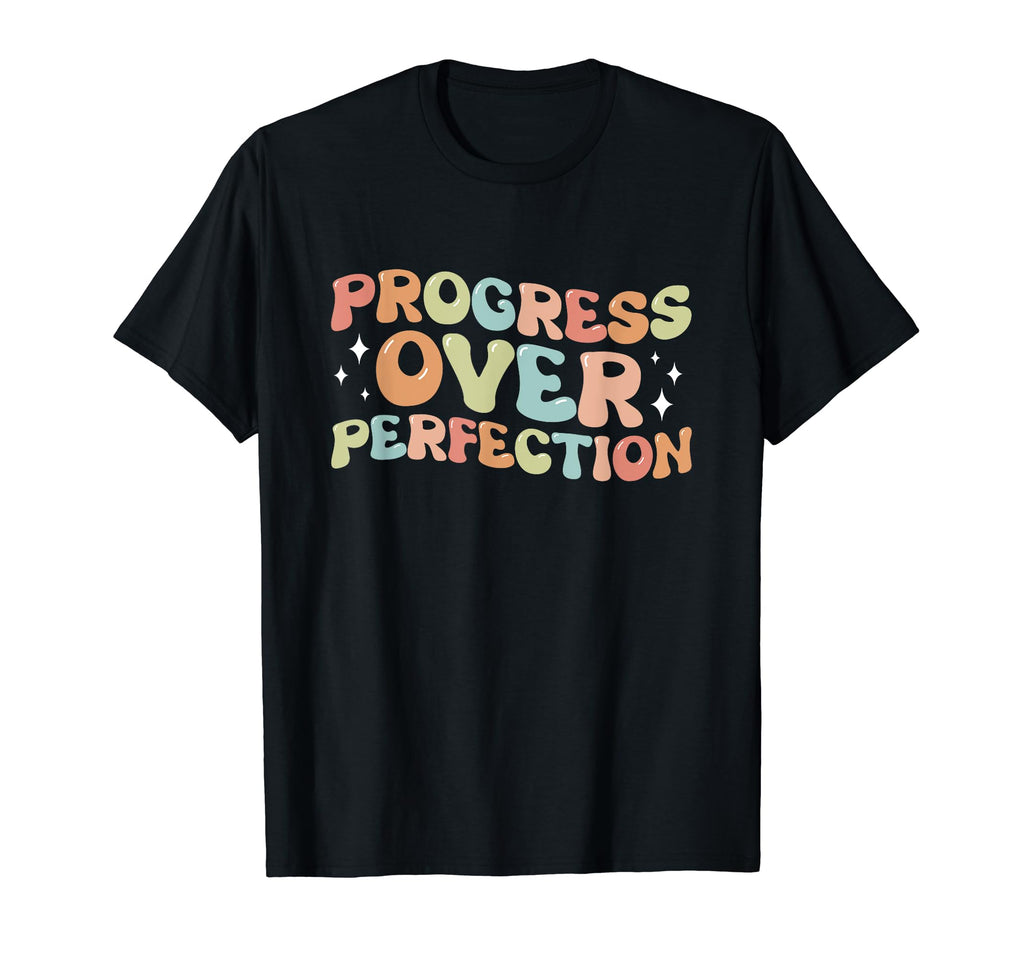 Progress Over Perfection Teachers T-Shirt - Fun Novelty Design for Adults - T-Shirt, Sweatshirt, Hoodie
