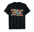 Progress Over Perfection Teachers T-Shirt - Fun Novelty Design for Adults - T-Shirt, Sweatshirt, Hoodie