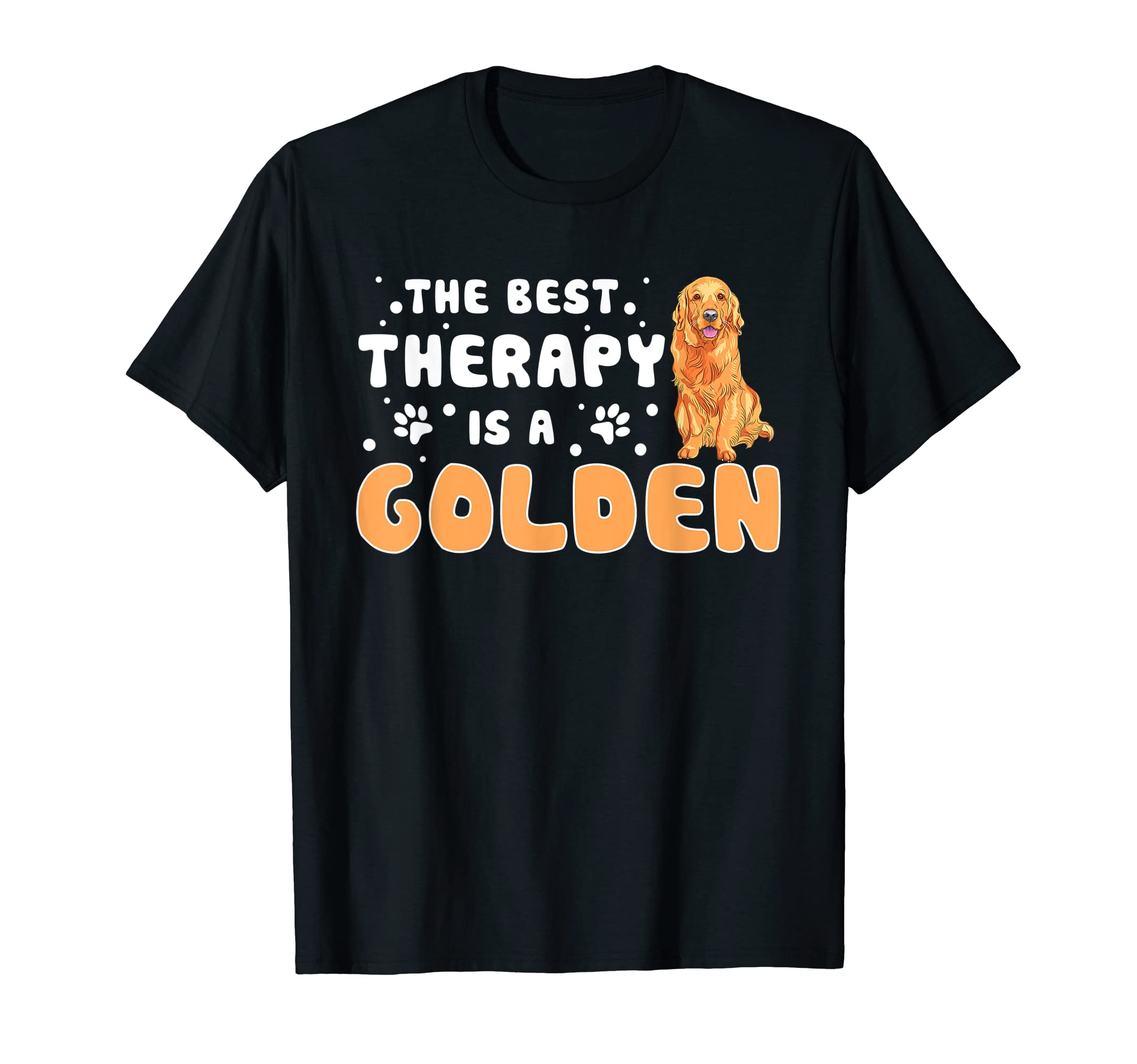 Best Therapy Is Golden Retriever Funny T-Shirt - Fun Novelty Design Unisex - T-Shirt, Sweatshirt, Hoodie