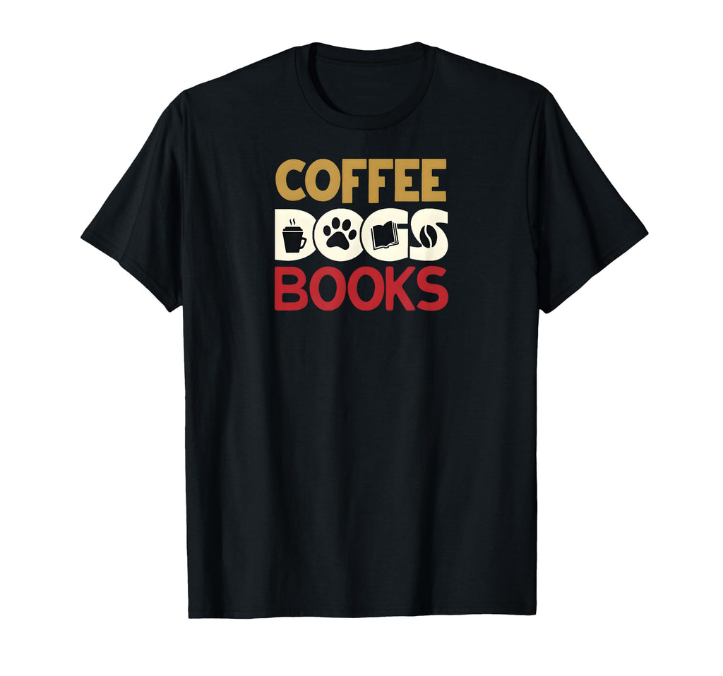 Funny Coffee Dogs Books Lover T-Shirt - Casual Everyday Wear Men Women - T-Shirt, Sweatshirt, Hoodie