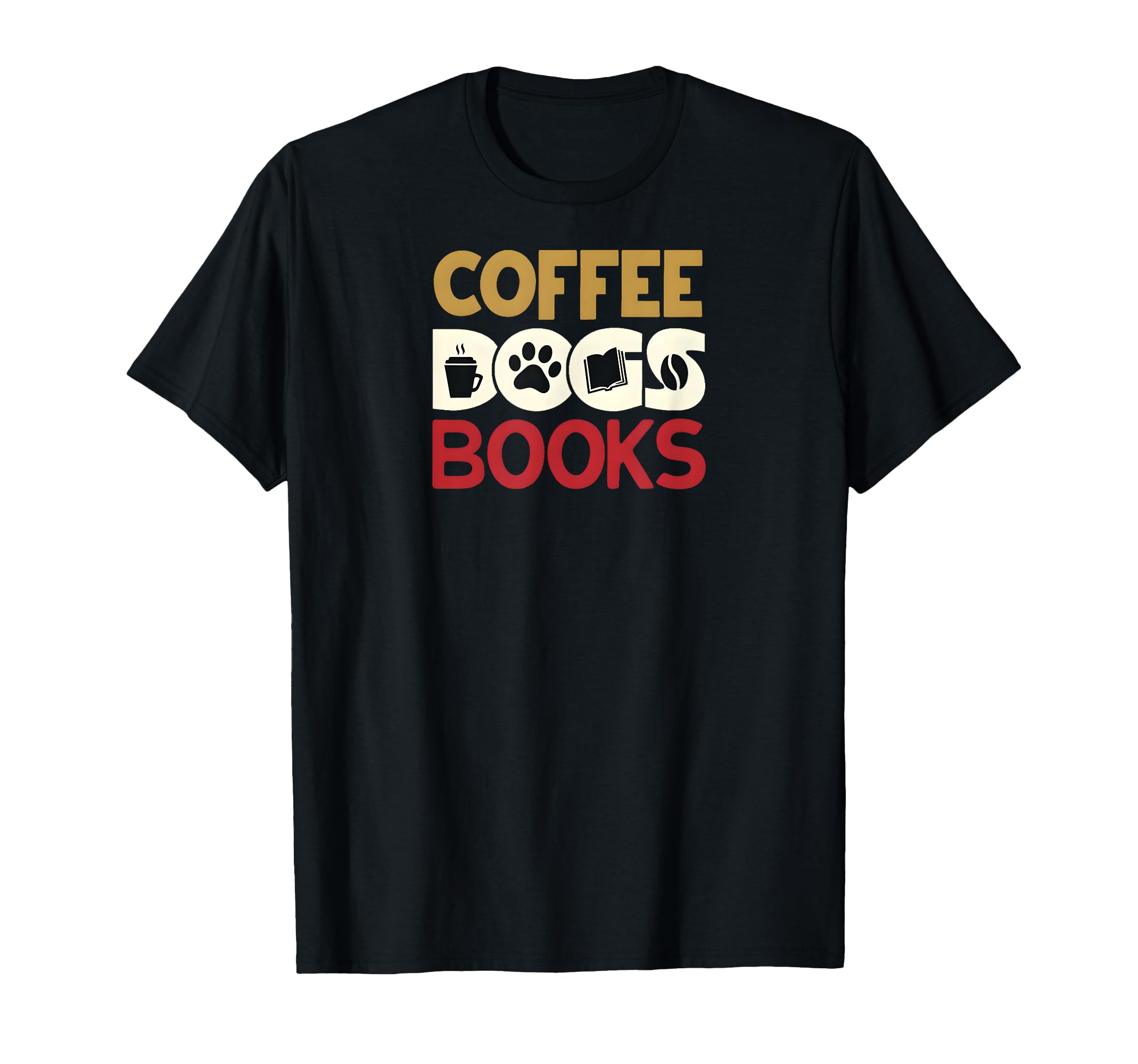 Funny Coffee Dogs Books Lover T-Shirt - Casual Everyday Wear Men Women - T-Shirt, Sweatshirt, Hoodie
