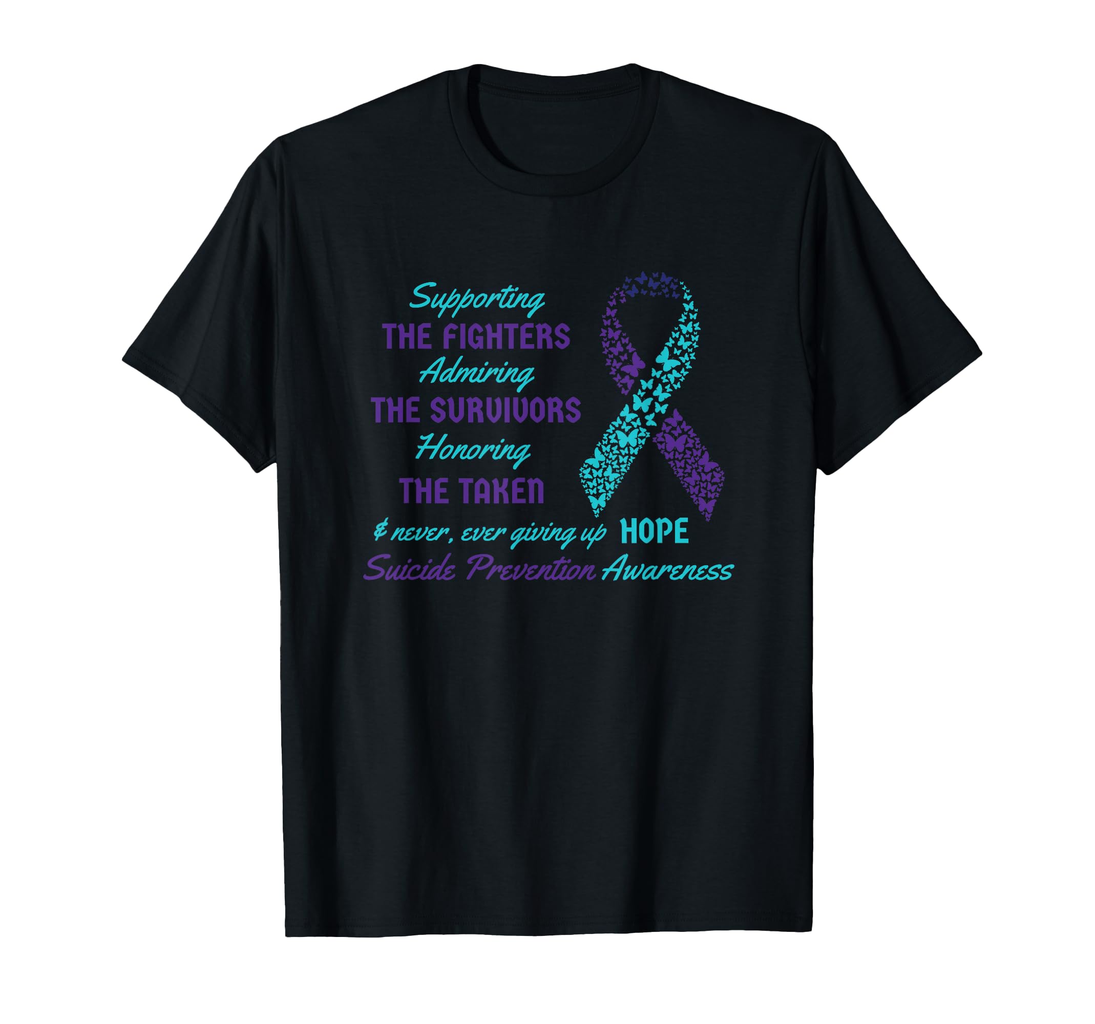 Support Suicide Quotes Awareness T-Shirt - Fun Novelty Design Men Women - T-Shirt, Sweatshirt, Hoodie