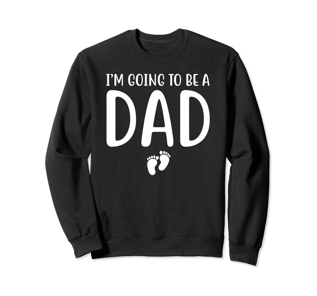 New Dad I Cant Keep Calm Im Going To Be Sweatshirt - Unique Graphic Unisex - T-Shirt, Sweatshirt, Hoodie