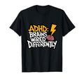 Adhd Brains Wired Differently T-Shirt - Casual Everyday Wear for Adults - T-Shirt, Sweatshirt, Hoodie