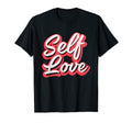 Selflove Self Love Gift Mental T-Shirt - Casual Everyday Wear Men Women - T-Shirt, Sweatshirt, Hoodie