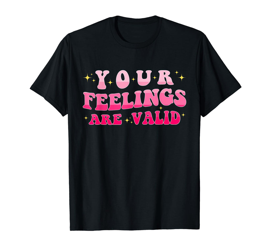 Your Feelings Are Valid Mental Health T-Shirt - Aesthetic Graphic Unisex - T-Shirt, Sweatshirt, Hoodie