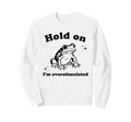 Hold Im Overstimulated Funny Frog Sweatshirt - Graphic Print Unisex - T-Shirt, Sweatshirt, Hoodie