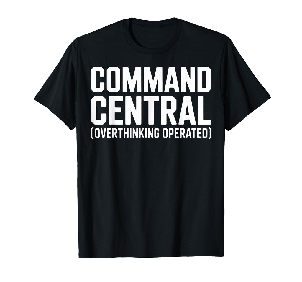 Command Central Overthinking Operated T-Shirt - Graphic Print for Adults - T-Shirt, Sweatshirt, Hoodie