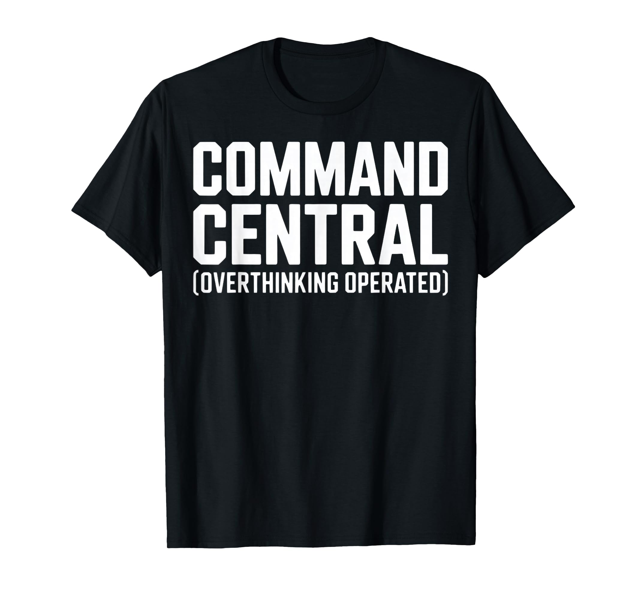Command Central Overthinking Operated T-Shirt - Graphic Print for Adults - T-Shirt, Sweatshirt, Hoodie