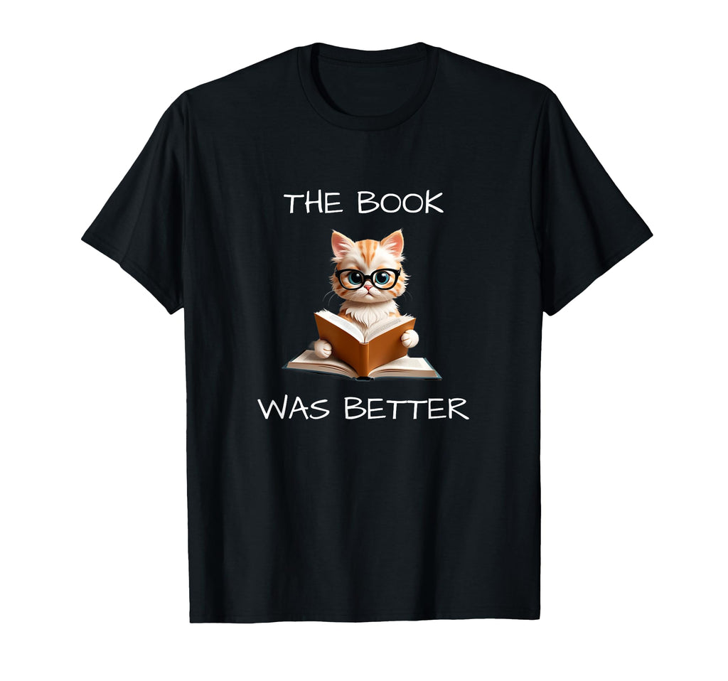Book Was Better Literature Teacher T-Shirt - Trendy Graphic for Adults - T-Shirt, Sweatshirt, Hoodie