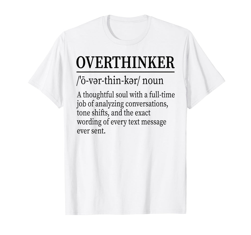 Funny Overthinker Definition T-Shirt - Novelty Apparel for Adults - T-Shirt, Sweatshirt, Hoodie