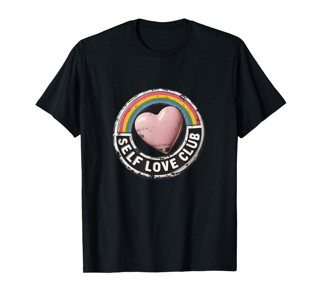 Self Love Club Empowering Badge Graphi T-Shirt - Streetwear Style Unisex - T-Shirt, Sweatshirt, Hoodie