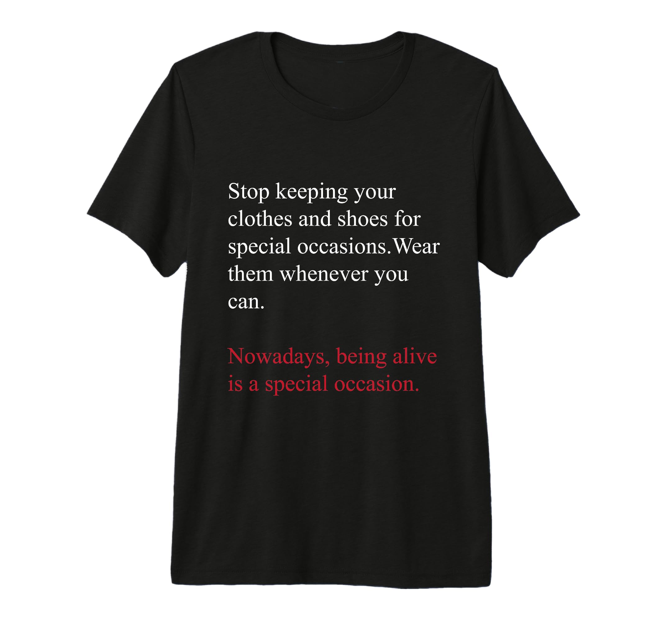 Being Alive Is Special Occasion Daily T-Shirt - Trendy Graphic Men Women - T-Shirt, Sweatshirt, Hoodie