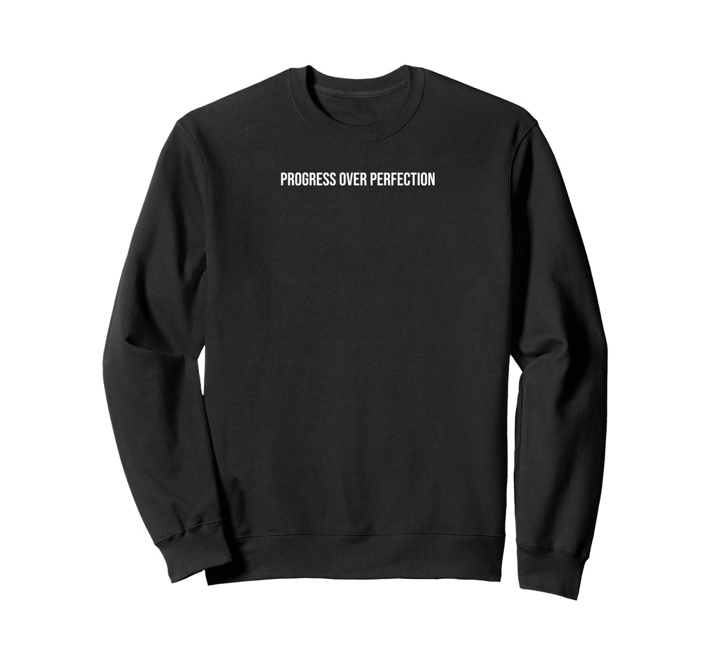Progress Over Perfection Mental Sweatshirt - Streetwear Style for Adults - T-Shirt, Sweatshirt, Hoodie