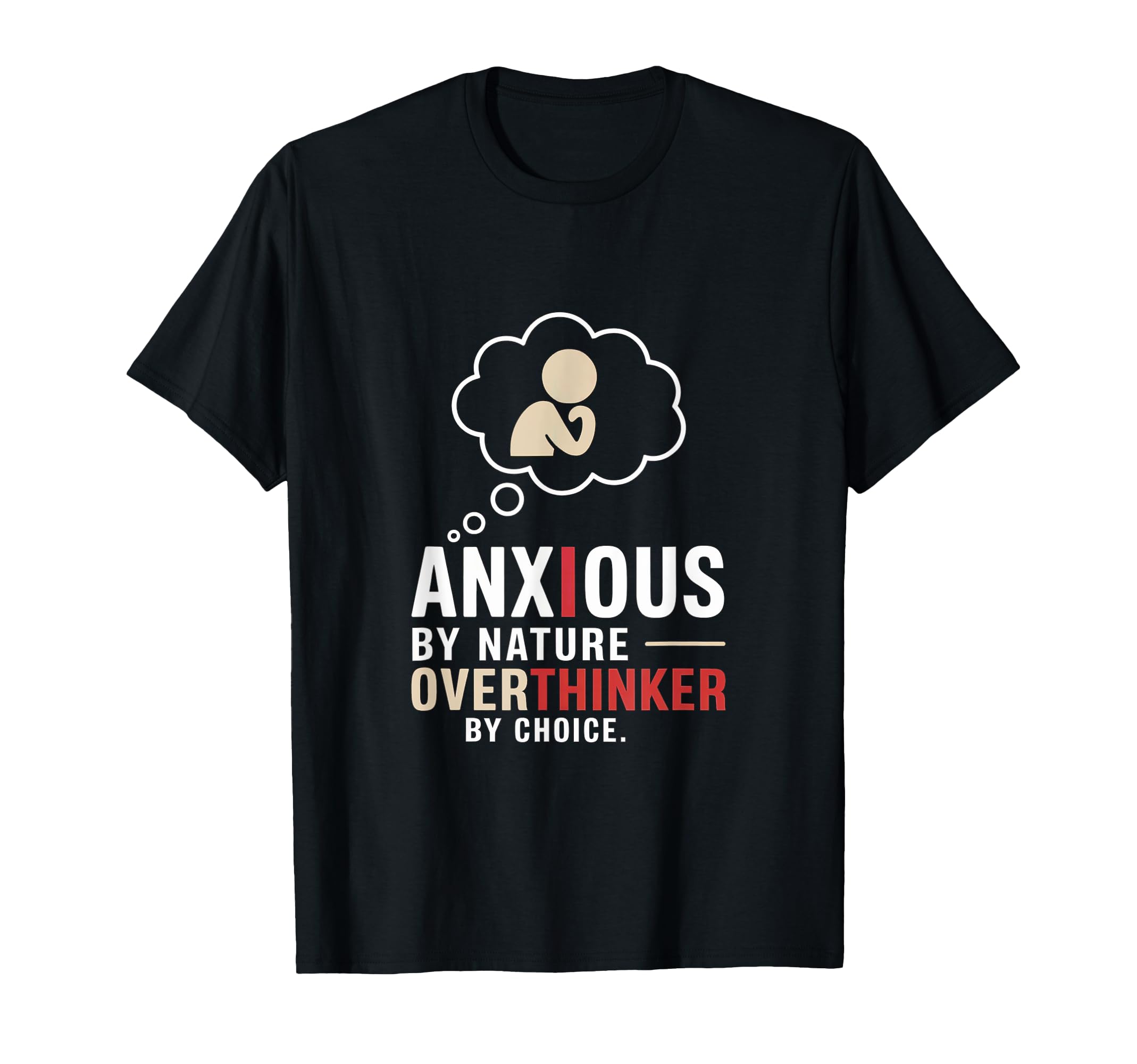 Anxious Nature Overthinker Choice T-Shirt - Minimalist Print Unisex - T-Shirt, Sweatshirt, Hoodie