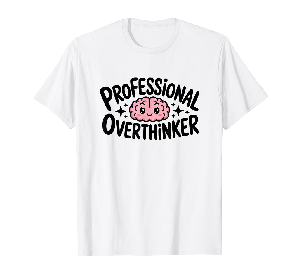Professional Overthinker T-Shirt - Unique Graphic for Adults - T-Shirt, Sweatshirt, Hoodie