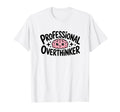 Professional Overthinker T-Shirt - Unique Graphic for Adults - T-Shirt, Sweatshirt, Hoodie