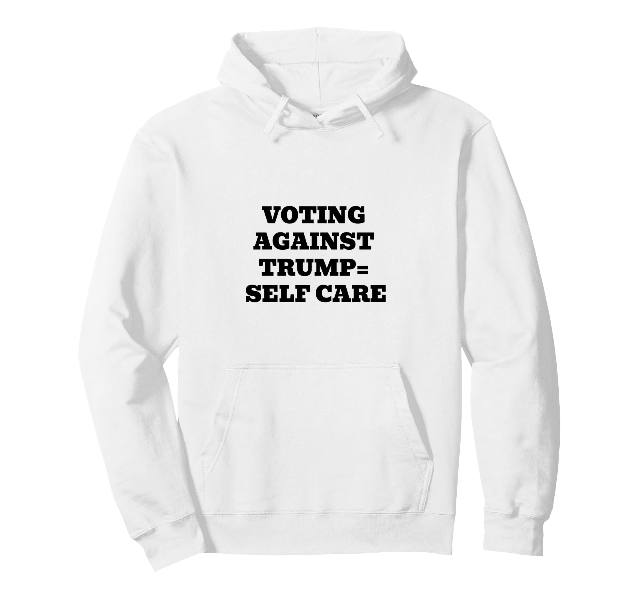 Voting Against Trump Self Care Hoodie - Minimalist Print Men Women - T-Shirt, Sweatshirt, Hoodie