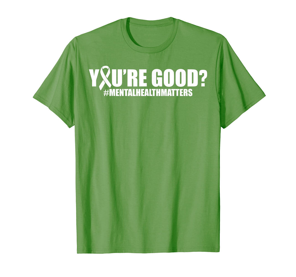 Youre Good Mental Health Awareness T-Shirt - Custom Art Print for Adults - T-Shirt, Sweatshirt, Hoodie