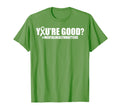 Youre Good Mental Health Awareness T-Shirt - Custom Art Print for Adults - T-Shirt, Sweatshirt, Hoodie