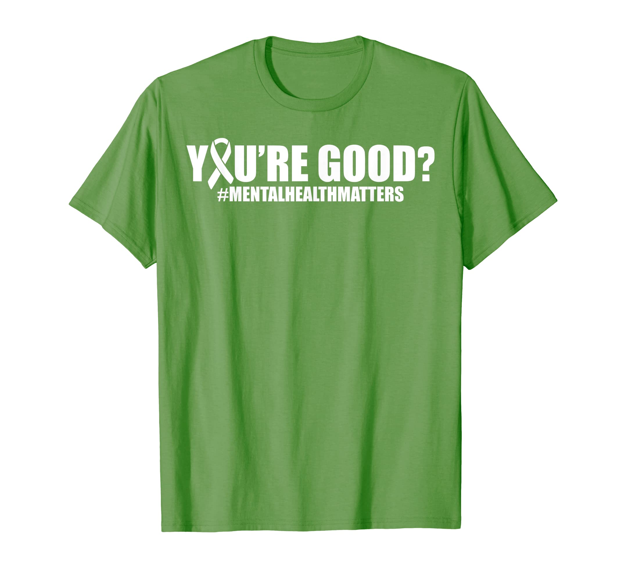 Youre Good Mental Health Awareness T-Shirt - Custom Art Print for Adults - T-Shirt, Sweatshirt, Hoodie