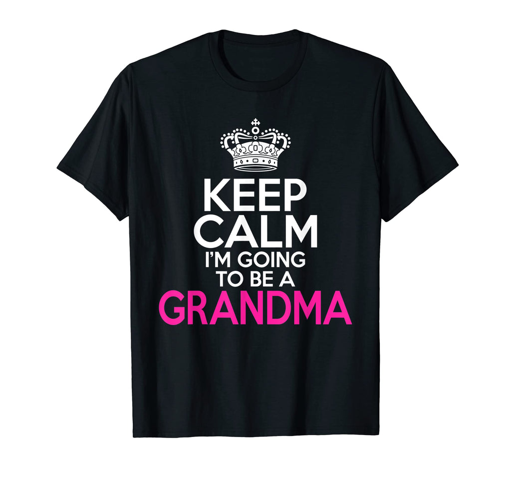 Keep Calm Im Going To Be Grandma Family T-Shirt - Unique Graphic Unisex - T-Shirt, Sweatshirt, Hoodie
