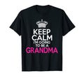 Keep Calm Im Going To Be Grandma Family T-Shirt - Unique Graphic Unisex - T-Shirt, Sweatshirt, Hoodie