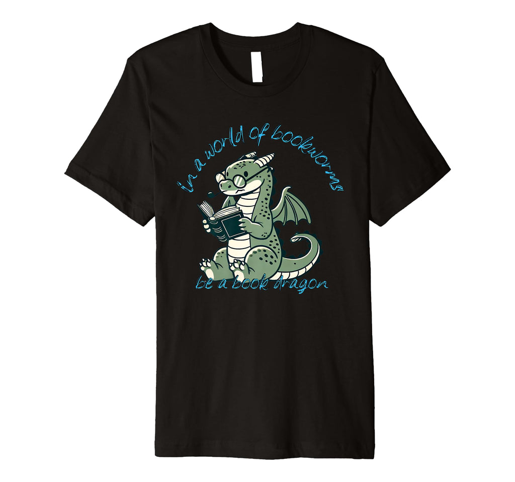 Dragon World Bookworms Be Book T-Shirt - Casual Everyday Wear for Adults - T-Shirt, Sweatshirt, Hoodie