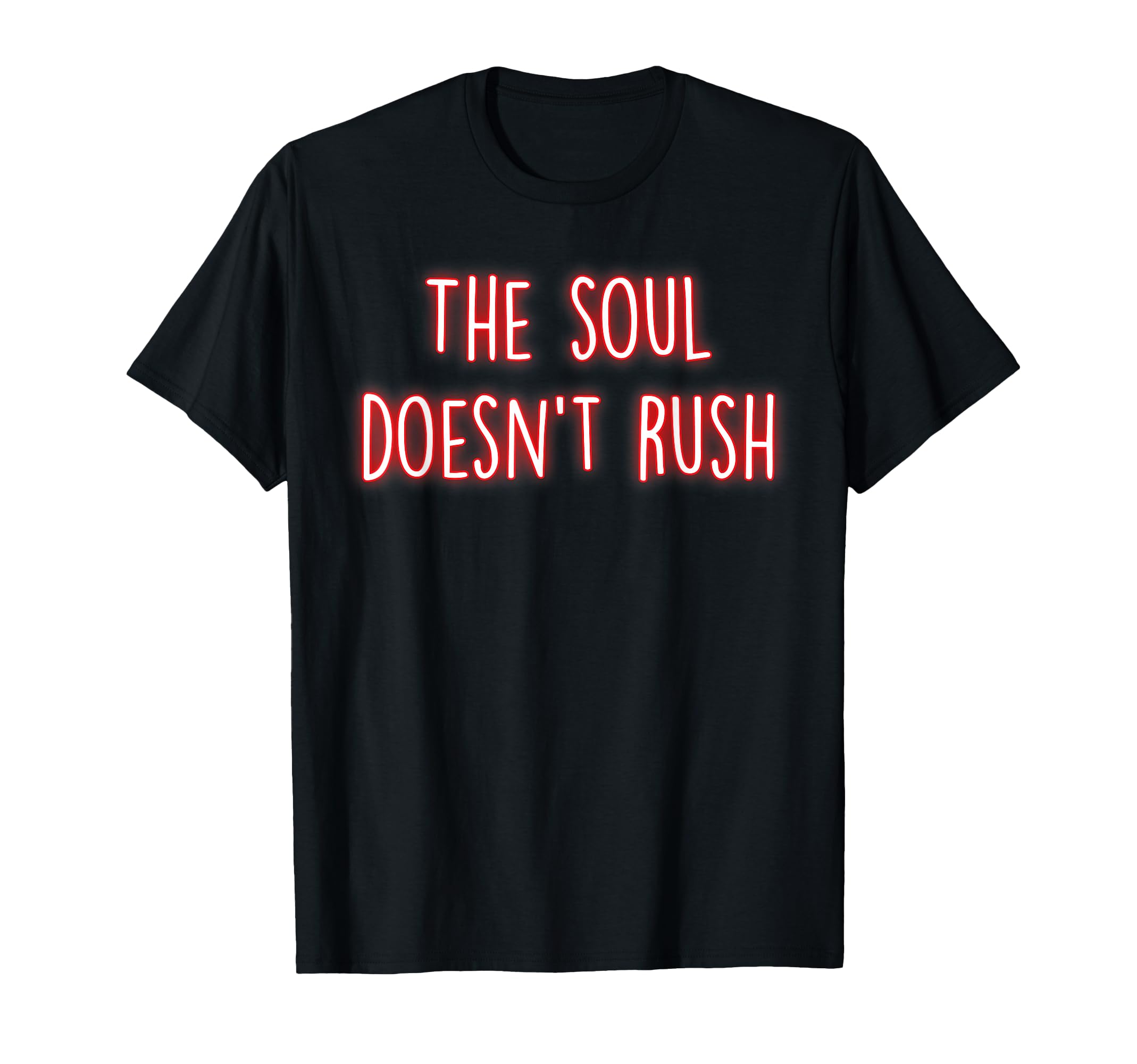 Soul Doesnt Rush Mindfulness Inner T-Shirt - Minimalist Print for Adults - T-Shirt, Sweatshirt, Hoodie