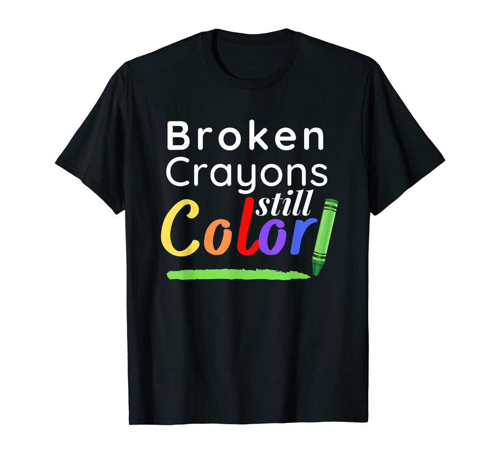 Broken Crayons Still Color Mental T-Shirt - Fun Novelty Design Men Women - T-Shirt, Sweatshirt, Hoodie