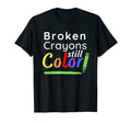 Broken Crayons Still Color Mental T-Shirt - Fun Novelty Design Men Women - T-Shirt, Sweatshirt, Hoodie