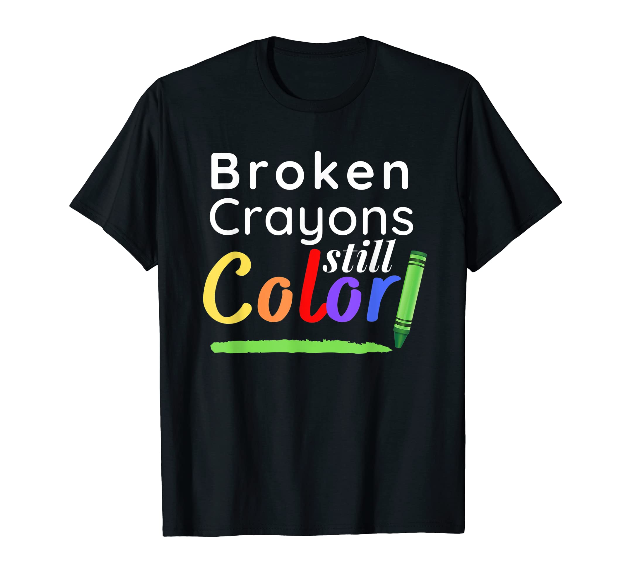 Broken Crayons Still Color Mental T-Shirt - Fun Novelty Design Men Women - T-Shirt, Sweatshirt, Hoodie