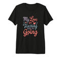 My Love Teaching Keeps Me Going T-Shirt - Minimalist Print for Adults - T-Shirt, Sweatshirt, Hoodie
