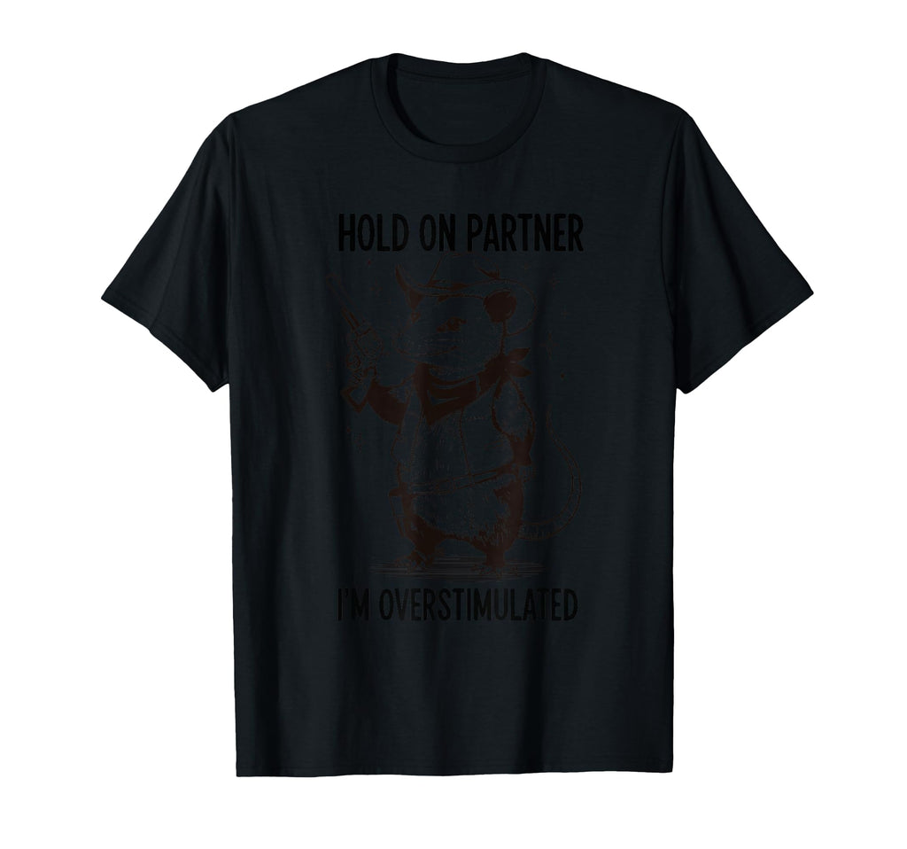 Hold Partner Im Overstimulated Introvert T-Shirt - Trendy Graphic Unisex - T-Shirt, Sweatshirt, Hoodie