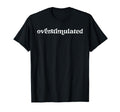 Overstimulated Introvert Social T-Shirt - Custom Art Print for Adults - T-Shirt, Sweatshirt, Hoodie