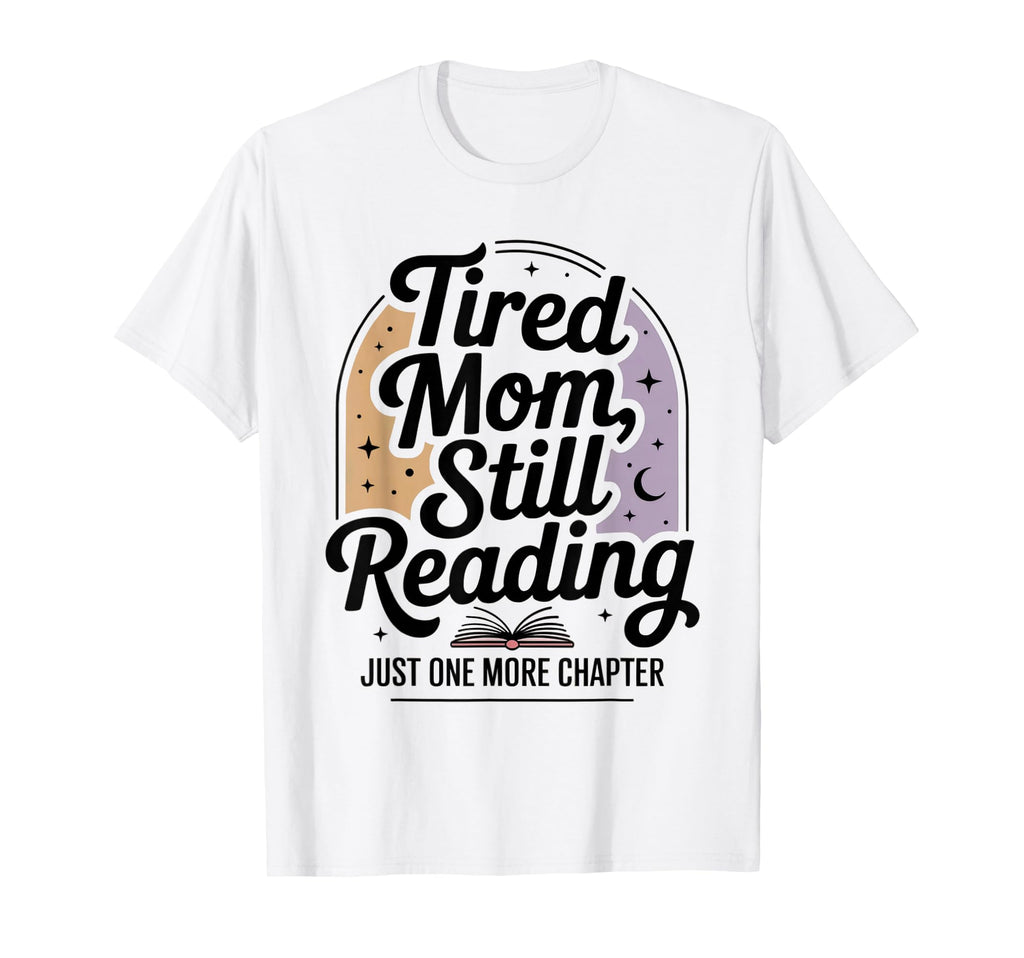 Tired Mom Book Lover Funny Reading One T-Shirt - Streetwear Style Unisex - T-Shirt, Sweatshirt, Hoodie