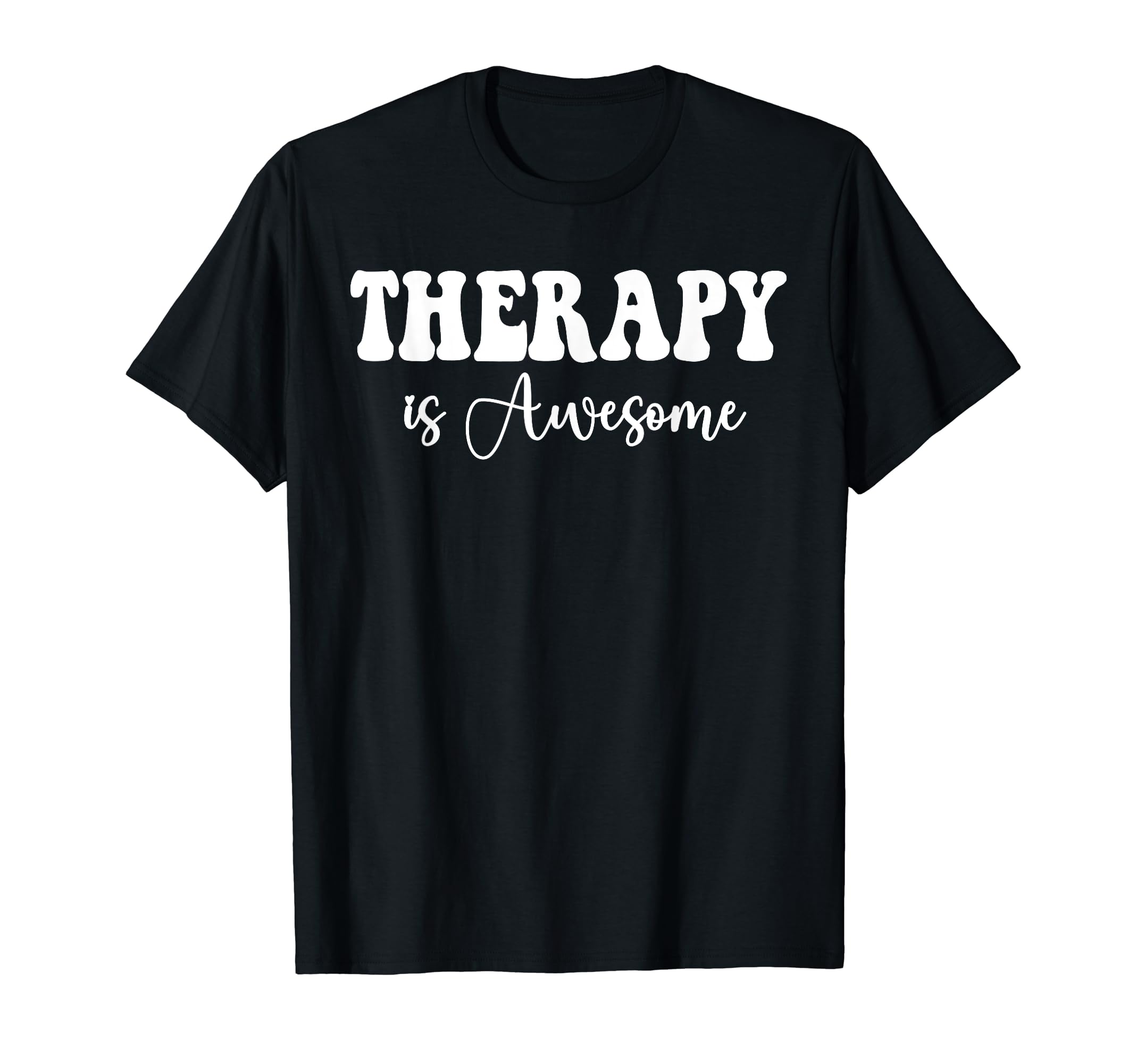 Therapy Is Awesome Self Care Mental Health T-Shirt - Graphic Print Unisex - T-Shirt, Sweatshirt, Hoodie