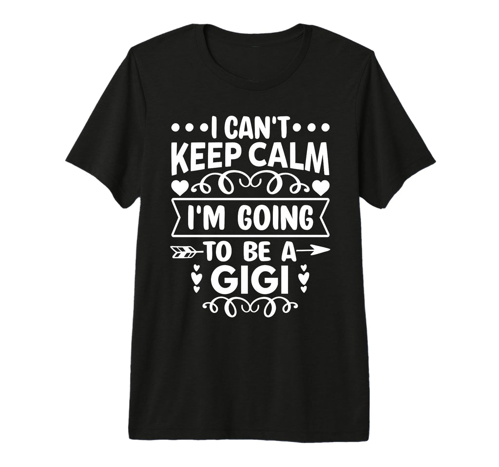 I Cant Keep Calm Im Going To Be Gigi Tri T-Shirt - Streetwear Style Unisex - T-Shirt, Sweatshirt, Hoodie