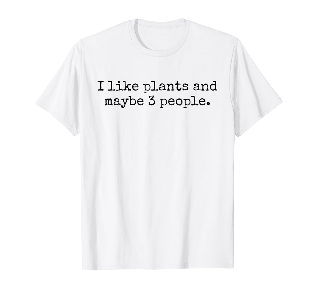 I Like Plants And Maybe Three T-Shirt - Aesthetic Graphic for Adults - T-Shirt, Sweatshirt, Hoodie