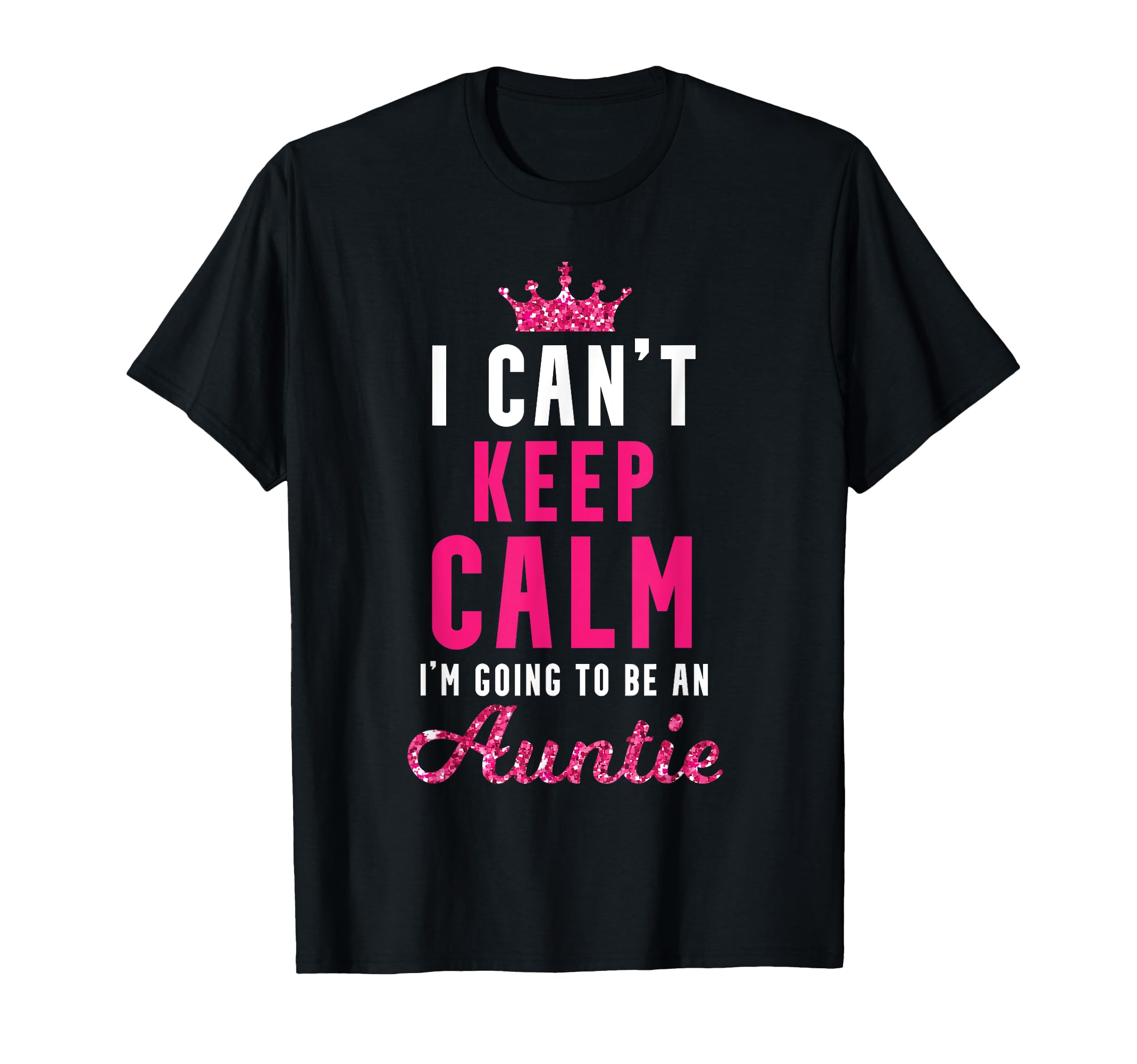 I Cant Keep Cal Going To Be Auntie Auntie T-Shirt - Streetwear Style Unisex - T-Shirt, Sweatshirt, Hoodie