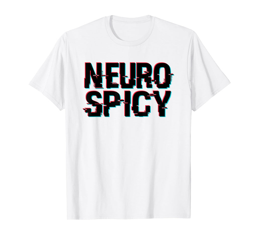 Neurospicy Adhd Autism Neurodivergent T-Shirt - Novelty Apparel for Adults - T-Shirt, Sweatshirt, Hoodie