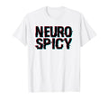 Neurospicy Adhd Autism Neurodivergent T-Shirt - Novelty Apparel for Adults - T-Shirt, Sweatshirt, Hoodie