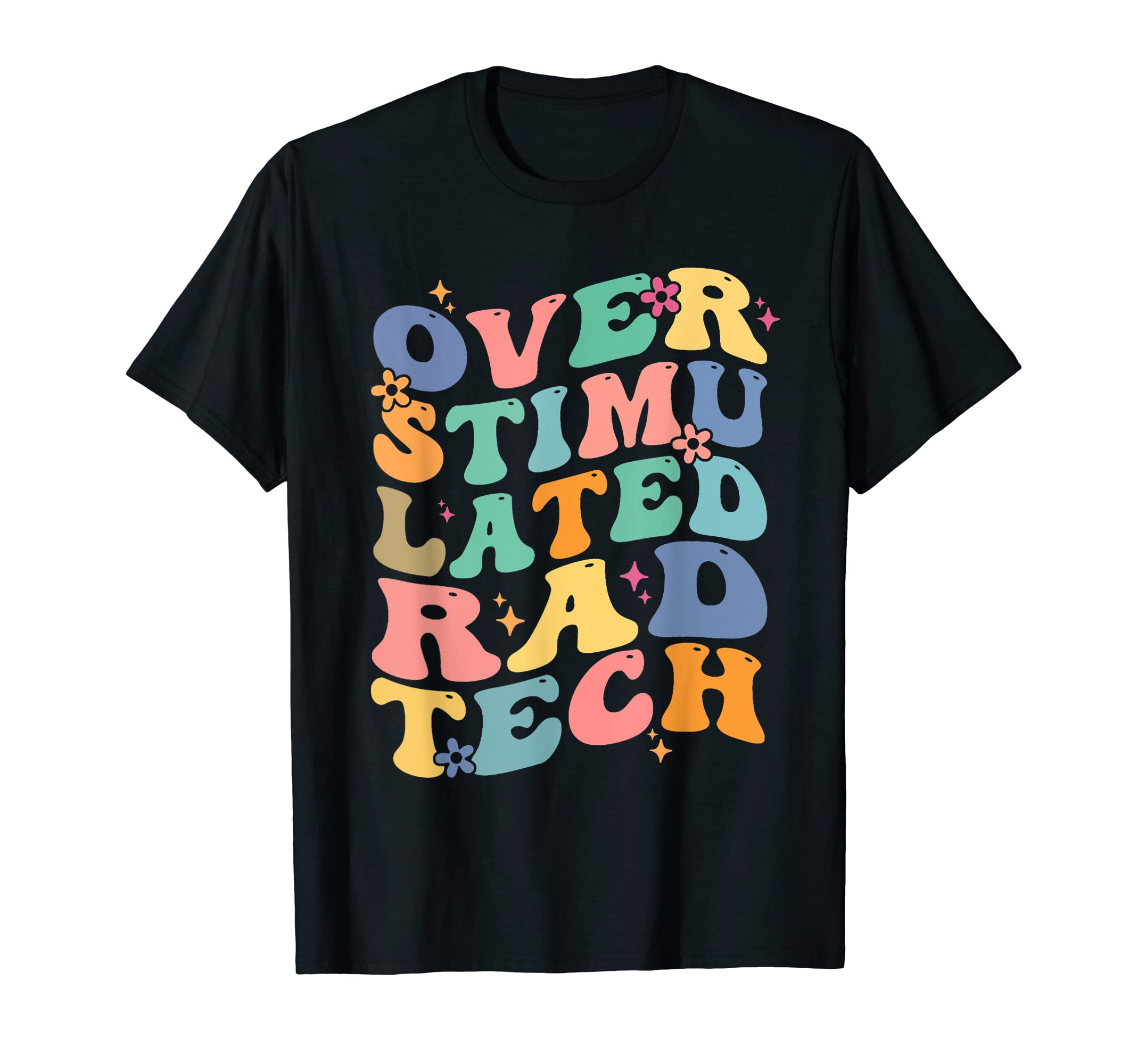 Funny Radiologist Overstimulated Rad T-Shirt - Casual Everyday Wear Unisex - T-Shirt, Sweatshirt, Hoodie