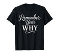 Remember Your Why Motivational Quotes T-Shirt - Streetwear Style Unisex - T-Shirt, Sweatshirt, Hoodie