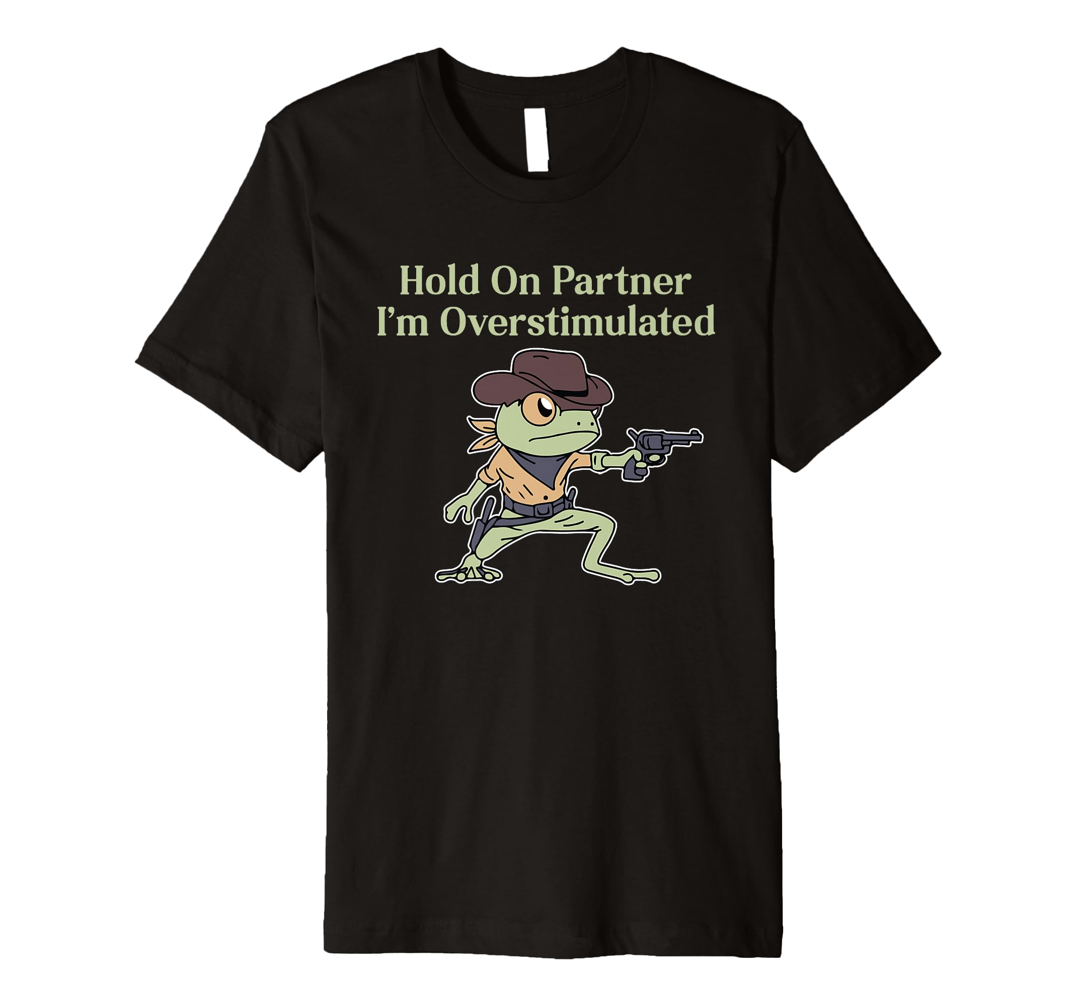 Hold Partner Im Overstimulated Funny T-Shirt - Streetwear Style Unisex - T-Shirt, Sweatshirt, Hoodie