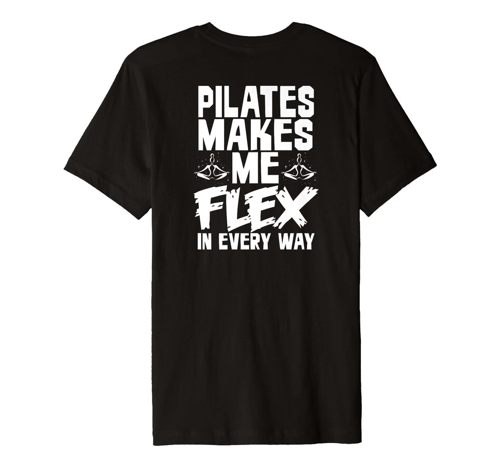 Pilates Makes Me Flex Every Way T-Shirt - Custom Art Print Unisex - T-Shirt, Sweatshirt, Hoodie