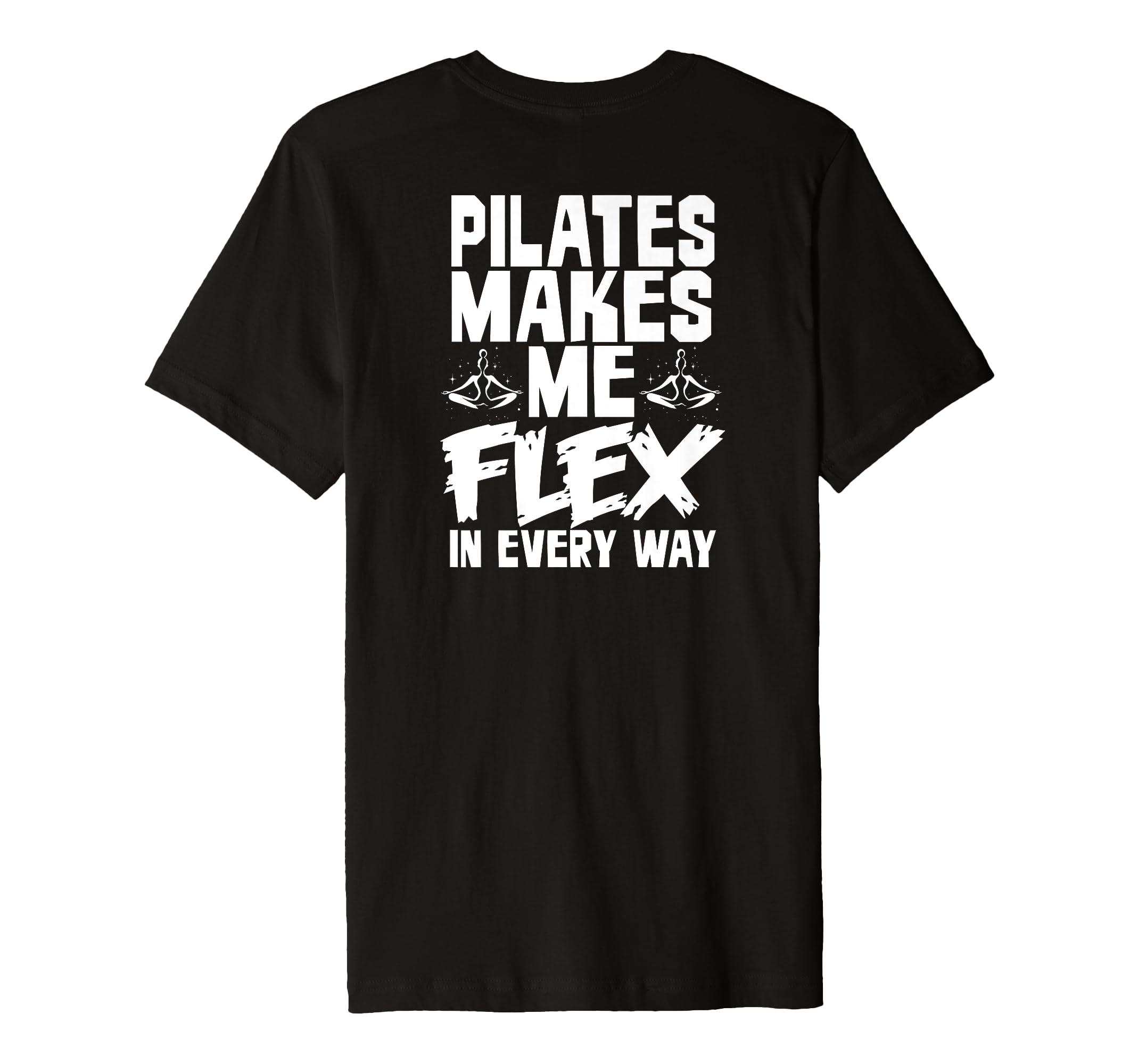 Pilates Makes Me Flex Every Way T-Shirt - Custom Art Print Unisex - T-Shirt, Sweatshirt, Hoodie