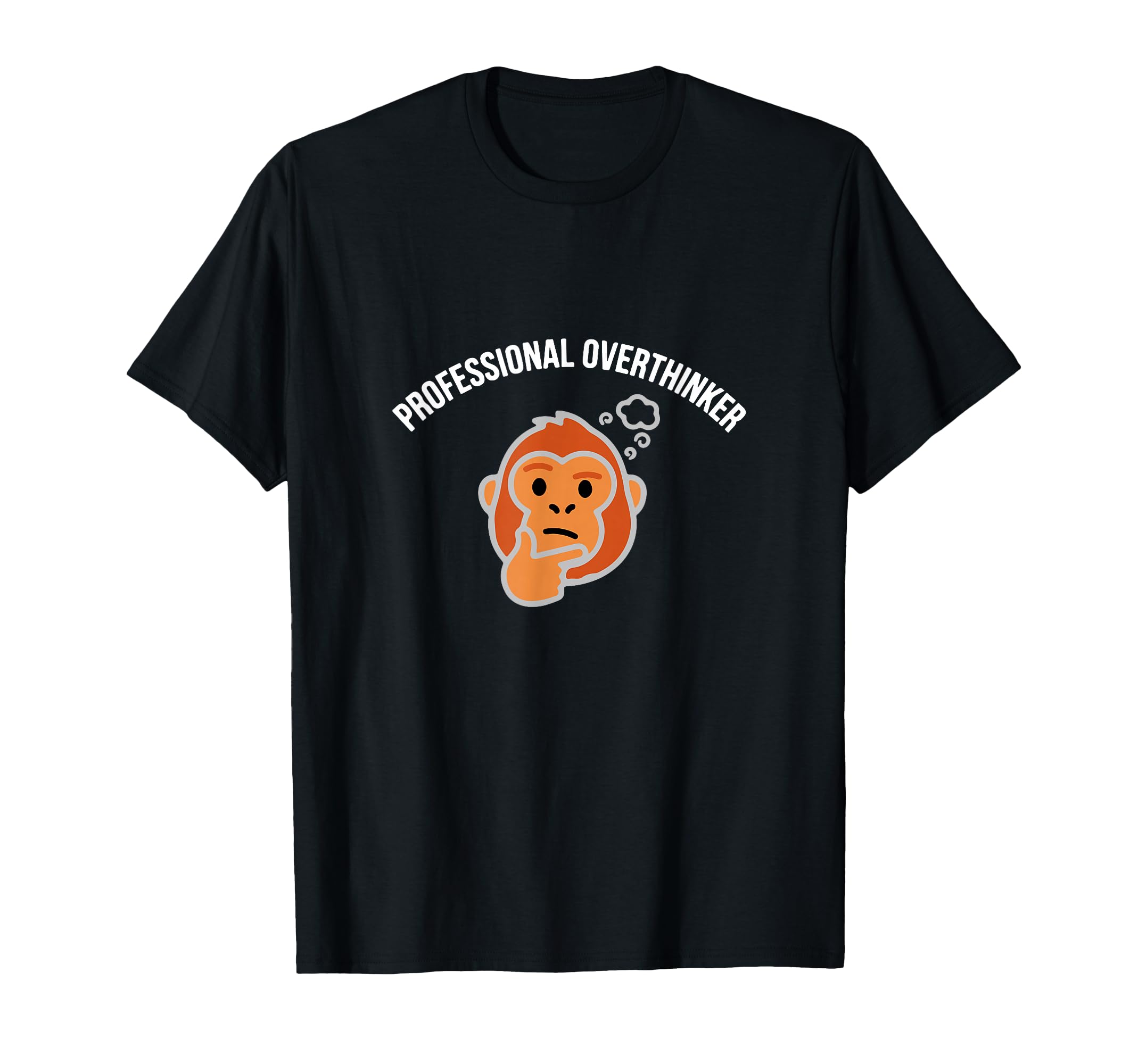 Professional Overthinker T-Shirt - Casual Everyday Wear Men Women - T-Shirt, Sweatshirt, Hoodie