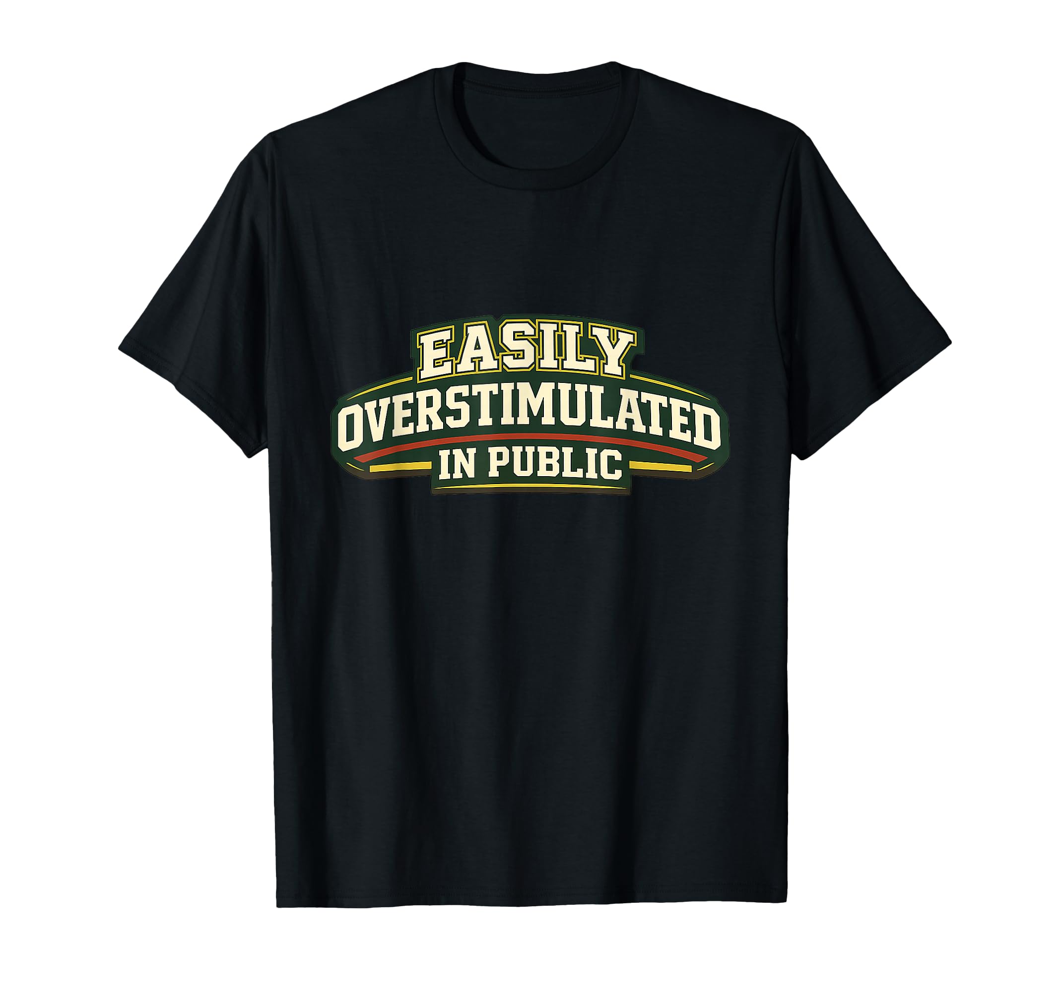 Easily Overstimulated Public T-Shirt - Trendy Graphic Men Women - T-Shirt, Sweatshirt, Hoodie