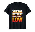 Social Battery Permanently Low T-Shirt - Streetwear Style Men Women - T-Shirt, Sweatshirt, Hoodie
